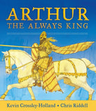 Arthur: The Always King - SIGNED 1st Ed. by Kevin Crossley-Holland & Chris Riddell