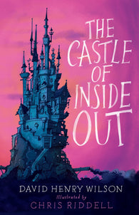 9781846883965 The Castle of Inside Out - by David Henry Wilson, Signed & Illustrated by Chris Riddell
