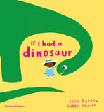 9780500651506 If I Had a Dinosaur - Signed Copy, by Gabby Dawnay & Alex Barrow