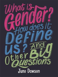 9781526300003 What is Gender? How Does It Define Us? And Other Big Questions for Kids - by Juno Dawson