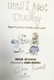 Until I Met Dudley - Written by Roger McGough, Illustrated & Signed by Chris Riddell